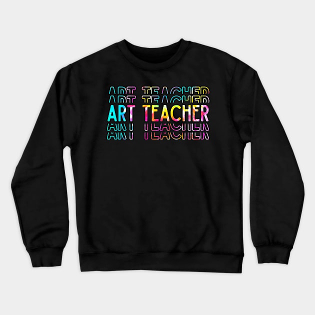 Tie Dye Last Day of School Art Teacher Artist Teacher Teach Crewneck Sweatshirt by BramCrye